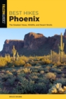 Best Hikes Phoenix : The Greatest Views, Wildlife, and Desert Strolls - Book