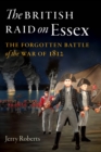 The British Raid on Essex : The Forgotten Battle of the War of 1812 - Book