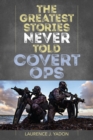 The Greatest Stories Never Told : Covert Ops - Book