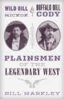 Wild Bill Hickok and Buffalo Bill Cody : Plainsmen of the Legendary West - Book
