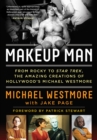 Makeup Man : From Rocky to Star Trek: The Amazing Creations of Hollywood's Michael Westmore - Book