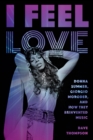 I Feel Love: Donna Summer, Giorgio Moroder, and How They Reinvented Music - Book