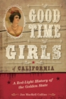 Good Time Girls of California : A Red-Light History of the Golden State - Book