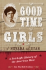 Good Time Girls of Nevada and Utah : A Red-Light History of the American West - Book