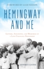 Hemingway and Me : Letters, Anecdotes, and Memories of a Life-Changing Friendship - Book