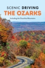 Scenic Driving the Ozarks : Including the Ouachita Mountains - Book