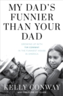 My Dad's Funnier than Your Dad : Growing Up with Tim Conway in the Funniest House in America - Book