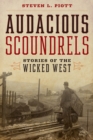 Audacious Scoundrels : Stories of the Wicked West - Book