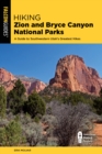 Hiking Zion and Bryce Canyon National Parks : A Guide to Southwestern Utah's Greatest Hikes - Book