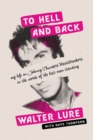 To Hell and Back : My Life in Johnny Thunders' Heartbreakers, in the Words of the Last Man Standing - Book