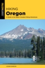 Hiking Oregon : A Guide to the State's Greatest Hiking Adventures - Book