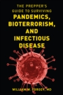 The Prepper's Guide to Surviving Pandemics, Bioterrorism, and Infectious Disease - Book