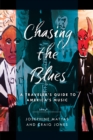 Chasing the Blues : A Traveler's Guide to America's Music - Book