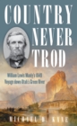 Country Never Trod : William Lewis Manly's 1849 Voyage down Utah's Green River - Book