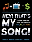 Hey! That's My Song! : A Guide to Getting Music Placements in Film, TV, and Media - Book