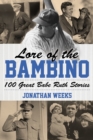 Lore of the Bambino : 100 Great Babe Ruth Stories - Book