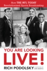 You Are Looking Live! : How The NFL Today Revolutionized Sports Broadcasting - Book