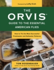 The Orvis Guide to the Essential American Flies : How to Tie the Most Successful Freshwater and Saltwater Patterns - Book