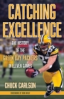 Catching Excellence : The History of the Green Bay Packers in Eleven Games - Book