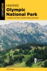 Hiking Olympic National Park : A Guide to the Park's Greatest Hiking Adventures - Book