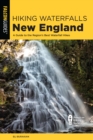 Hiking Waterfalls New England : A Guide to the Region's Best Waterfall Hikes - Book