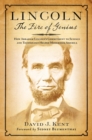 Lincoln: The Fire of Genius : How Abraham Lincoln's Commitment to Science and Technology Helped Modernize America - Book