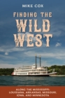Finding the Wild West: Along the Mississippi : Louisiana, Arkansas, Missouri, Iowa, and Minnesota - Book