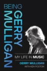 Being Gerry Mulligan : My Life in Music - Book