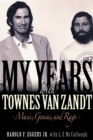 My Years with Townes Van Zandt : Music, Genius and Rage - Book