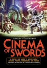 Cinema of Swords : A Popular Guide to Movies about Knights, Pirates, Barbarians, and Vikings (and Samurai and Musketeers and Gladiators and Outlaw Heroes) - Book