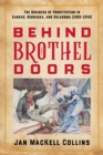 Behind Brothel Doors : The Business of Prostitution in Kansas, Nebraska, and Oklahoma (1860-1940) - Book