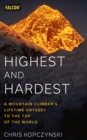 Highest and Hardest : A Mountain Climber's Lifetime Odyssey to the Top of the World - Book