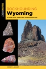 Rockhounding Wyoming : A Guide to the State's Best Rockhounding Sites - Book