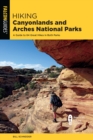 Hiking Canyonlands and Arches National Parks : A Guide to 64 Great Hikes in Both Parks - Book