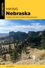 Hiking Nebraska : A Guide to the State's Greatest Hiking Adventures - Book