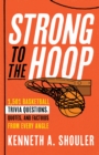 Strong to the Hoop : 1,501 Basketball Trivia Questions, Quotes, and Factoids from Every Angle - Book