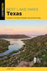 Best Lake Hikes Texas : A Guide to the State's Greatest Lake and River Hikes - Book