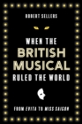 When the British Musical Ruled the World - Book