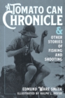 A Tomato Can Chronicle : And Other Stories of Fishing and Shooting - Book