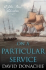 On a Particular Service : A John Pearce Adventure - Book