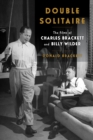 Double Solitaire : The Films of Charles Brackett and Billy Wilder - Book