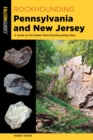 Rockhounding Pennsylvania and New Jersey : A Guide to the States' Best Rockhounding Sites - Book