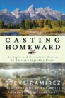 Casting Homeward : An Angler and Naturalist's Journey to America's Legendary Rivers - Book