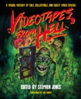 Videotapes from Hell : A Visual History of Cult, Collectible, and Crazy Video Covers - Book