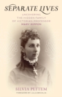 Separate Lives : Uncovering the Hidden Family of Victorian Professor Mary Rippon - Book