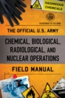 The Official U.S. Army Chemical, Biological, Radiological, and Nuclear Operations Field Manual - Book