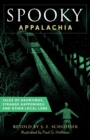 Spooky Appalachia : Tales of Hauntings, Strange Happenings, And Other Local Lore - Book