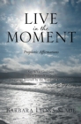 Live in the Moment : Prophetic Affirmations - eBook