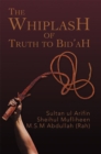 The Whiplash of Truth to Bid'ah - eBook