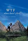 Wtf When There's Faith : A New Interpretation - Book